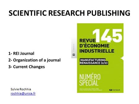 SCIENTIFIC RESEARCH PUBLISHING 1- REI Journal 2- Organization of a journal 3- Current Changes Sylvie Rochhia