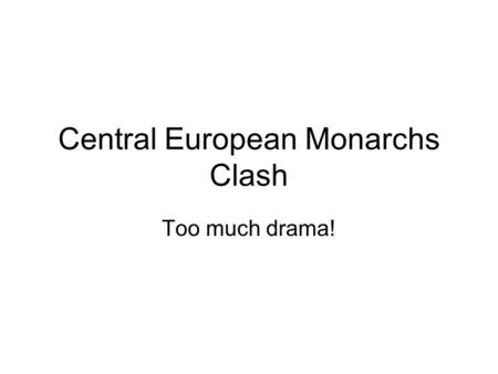 Central European Monarchs Clash Too much drama!. The Thirty Years’ War Conflict was inevitable b/c of the Peace of Augsburg Both Catholics AND Lutherans.