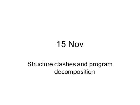 Structure clashes and program decomposition