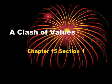 A Clash of Values Chapter 15 Section 1.