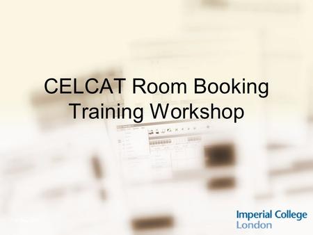 Central Timetabling Support Unit23 May 2015 CELCAT Room Booking Training Workshop.