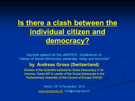 Is there a clash between the individual citizen and democracy? Keynote speech for the JMK/FES - Conference on “Values of Social Democracy yesterday, today.