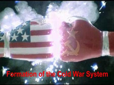 Formation of the Cold War System. https://www.youtube.com/watch?v=ZZx3IAj9f0k.