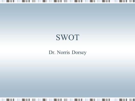 SWOT Dr. Norris Dorsey.