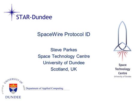 SpaceWire Protocol ID Steve Parkes Space Technology Centre University of Dundee Scotland, UK.