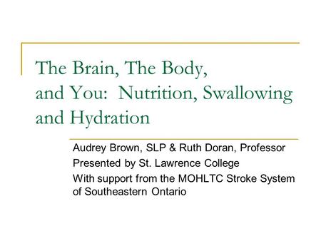 The Brain, The Body, and You: Nutrition, Swallowing and Hydration
