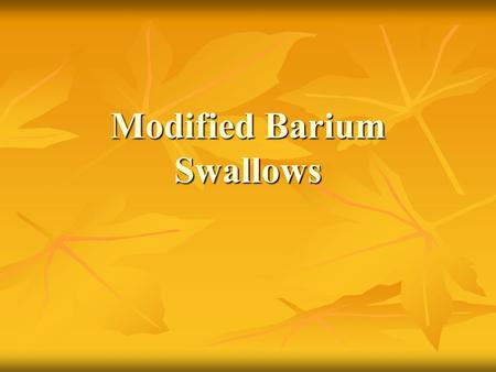 Modified Barium Swallows. Dysphagia Symptom of abnormal swallowing as it relates to aspiration of food and/or liquids, pooling, with or without residuals.