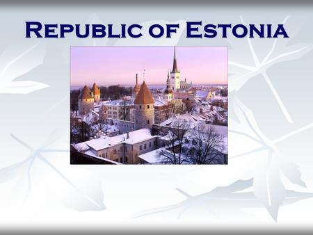 Republic of Estonia. Location of Estonia Estonian counties There are fifteen counties in Estonia.