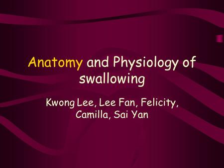 Anatomy and Physiology of swallowing