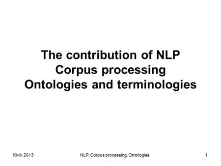 The contribution of NLP Corpus processing Ontologies and terminologies