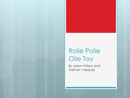 Rolie Polie Olie Toy By Jason Wilson and Nathan Vasquez.