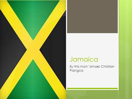 Jamaica By this mon’ Ismael Christian Plangca. Where is Jamaica?  Jamaica is east of Mexico, South of Cuba, North of Panama and West of Haiti.