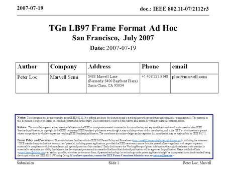 Doc.: IEEE 802.11-07/2112r3 Submission 2007-07-19 Peter Loc, MarvellSlide 1 TGn LB97 Frame Format Ad Hoc San Francisco, July 2007 Notice: This document.