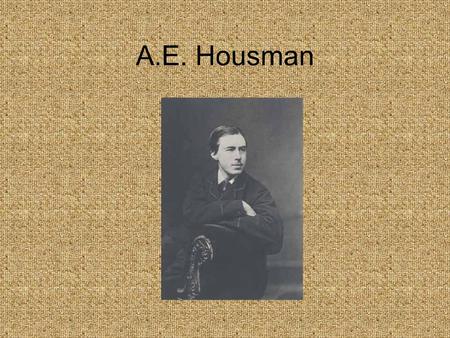 A.E. Housman. Family Life Alfred Edward Housman was born at Valley House, Fockbury in Worcestershire in 1859. His father was an adviser Laurence Housman,