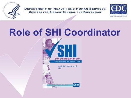 Role of SHI Coordinator. 1. Help gain administrative buy-in 2. Assist the school in developing a SHI team 3. Secure time to work on the SHI 4. Facilitate.