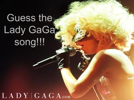 Guess the Lady GaGa song!!!. From the album – THE FAME Maybe three seconds is enough for my heart to quit it…