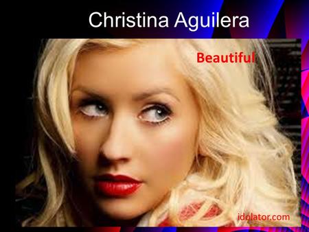 Christina Aguilera Beautiful idolator.com. Don't look at me Every day is so wonderful And suddenly, it's hard to breathe Now and then, I get insecure.