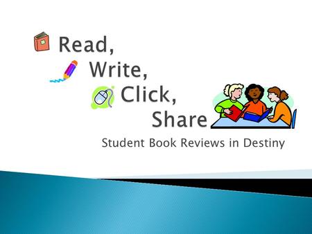 Student Book Reviews in Destiny. “A Look at a Digital Literate Elementary Library Media Center” (by LMS Marge Cox)  Portable information devices (PDAs,