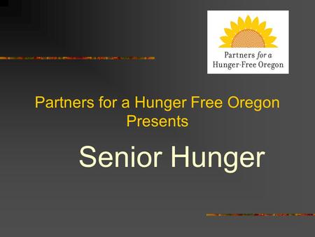 Partners for a Hunger Free Oregon Presents Senior Hunger.