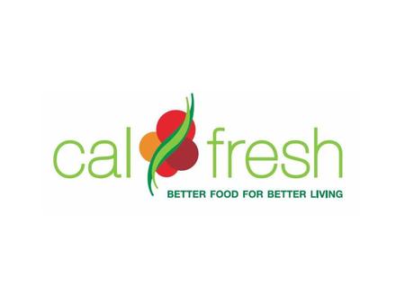 Help Us Fight Hunger in Los Angeles County! In this economic downturn, underutilization of the CalFresh Program means lost dollars and empty plates for.