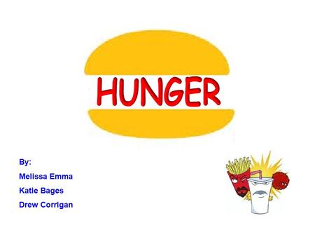 By: Melissa Emma Katie Bages Drew Corrigan What is the physiology of hunger? The pangs of an empty stomach are a source of hunger. Appetite is heightened.
