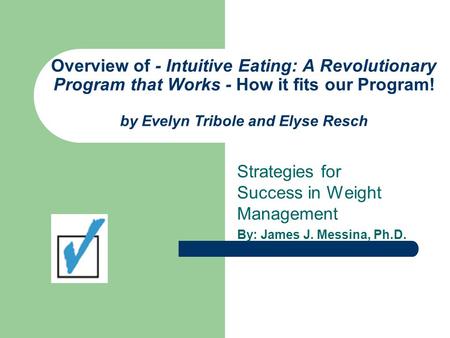 Overview of - Intuitive Eating: A Revolutionary Program that Works - How it fits our Program! by Evelyn Tribole and Elyse Resch Strategies for Success.