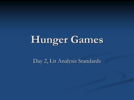 Hunger Games Day 2, Lit Analysis Standards. The following questions are based on p. 141- 142 of The Hunger Games 1. “[Peeta’s sarcasm is] like a slap.