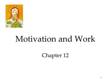 1 Motivation and Work Chapter 12. 2 Motivation Motivation is a need or desire that energizes behavior and directs it towards a goal. Alan Ralston was.