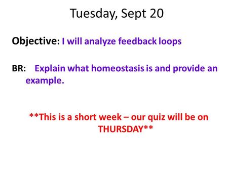 **This is a short week – our quiz will be on THURSDAY**