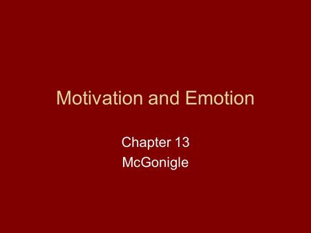 Motivation and Emotion Chapter 13 McGonigle. Essay- Maslow Trace the 5 stages of Maslow’s Theory for a castaway on a desert island. How would they manifest.