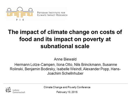 Climate Change and Poverty Conference February 10, 2015 The impact of climate change on costs of food and its impact on poverty at subnational scale Anne.