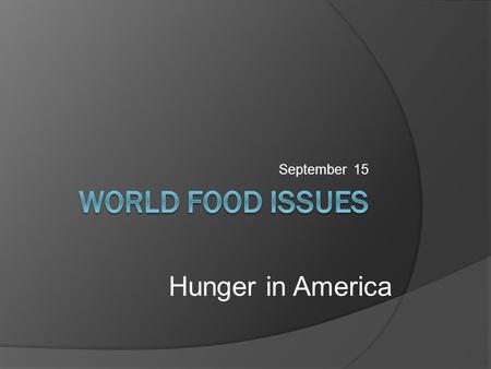 September 15 Hunger in America. How many? Where?
