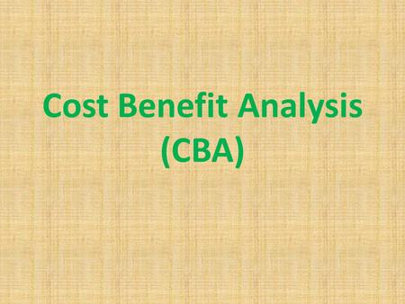 Cost Benefit Analysis (CBA). Scenario 1 You are about to buy a CD for £10 at HMV when a friend tells you that the same CD is available online for £5.