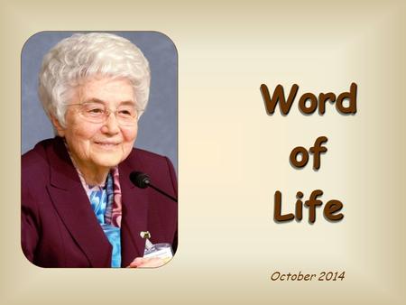 October 2014 Word of Life I am the Bread of Life; whoever comes to Me will never hunger, and whoever believes in Me will never thirst“ (Jn 6,35).