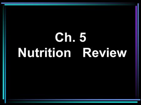 Ch. 5 Nutrition Review Appetite is: A. A desire for food B. A response to stretched stomach walls C. A physical need for food D. An inborn response.