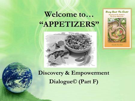 Welcome to… “APPETIZERS” Discovery & Empowerment Dialogue© (Part F)