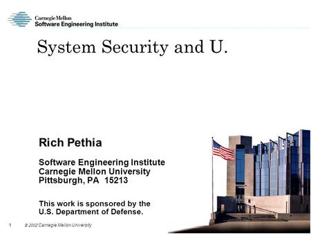 1  Carnegie Mellon University System Security and U. Rich Pethia Software Engineering Institute Carnegie Mellon University Pittsburgh, PA 15213.