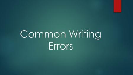 Common Writing Errors. Sentence Errors Run-Ons  A run-on sentence consists of two or more sentences separated only by a comma or by no mark of punctuation.