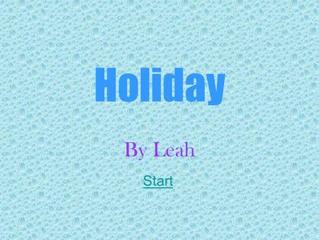 Holiday By Leah Start. The Hotel Heather and her friends were on holiday in a little town called Tenby in Wales. They were unpacking when they decided.