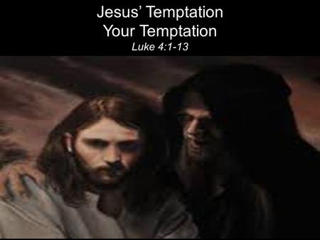 Jesus’ Temptation Your Temptation Luke 4:1-13. Temptation is NOT SIN. Jesus was tempted. Temptation = An invitation or enticement to sin. A lure or seduction.