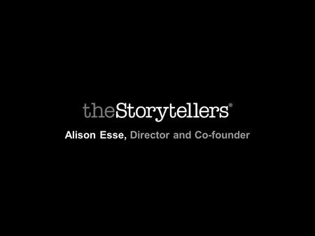 Alison Esse, Director and Co-founder. Our Story...