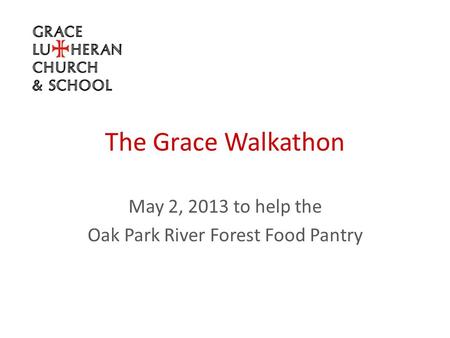 The Grace Walkathon May 2, 2013 to help the Oak Park River Forest Food Pantry.