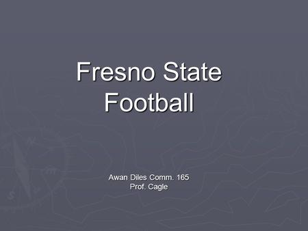 Fresno State Football Awan Diles Comm. 165 Prof. Cagle.
