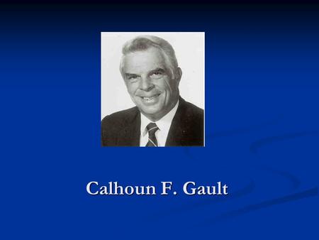 Calhoun F. Gault. Contributions Born in Bamberg on December 22,1928 Born in Bamberg on December 22,1928 Graduated from Greenville High School (1944);