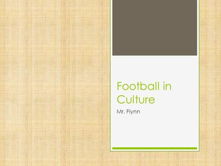 Football in Culture Mr. Flynn. Football Begins its Popularity  Football became popular in colleges much before the professional game was invented  There.