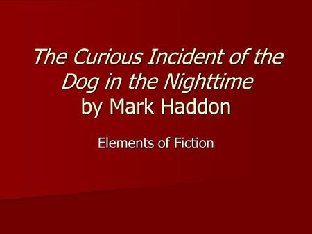 The Curious Incident of the Dog in the Nighttime by Mark Haddon