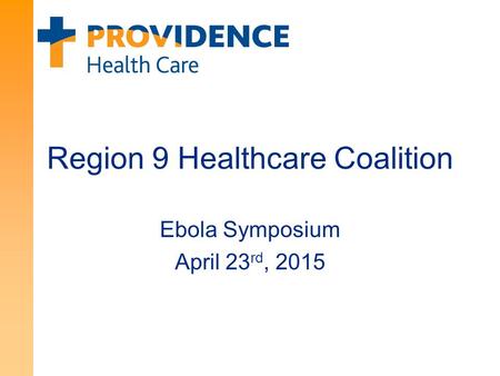 Region 9 Healthcare Coalition Ebola Symposium April 23 rd, 2015.