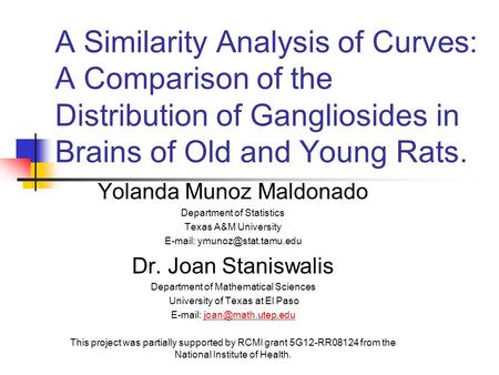 A Similarity Analysis of Curves: A Comparison of the Distribution of Gangliosides in Brains of Old and Young Rats. Yolanda Munoz Maldonado Department of.