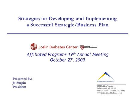 Strategies for Developing and Implementing a Successful Strategic/Business Plan Affiliated Programs 19 th Annual Meeting October 27, 2009 595 Haddon Avenue.