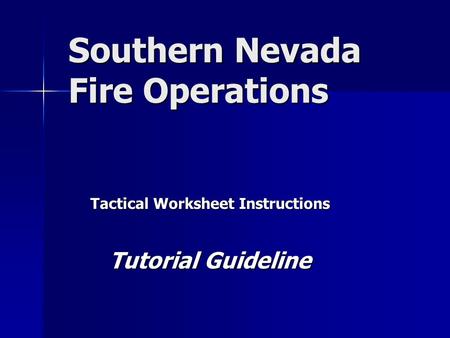 Southern Nevada Fire Operations Tactical Worksheet Instructions Tutorial Guideline.